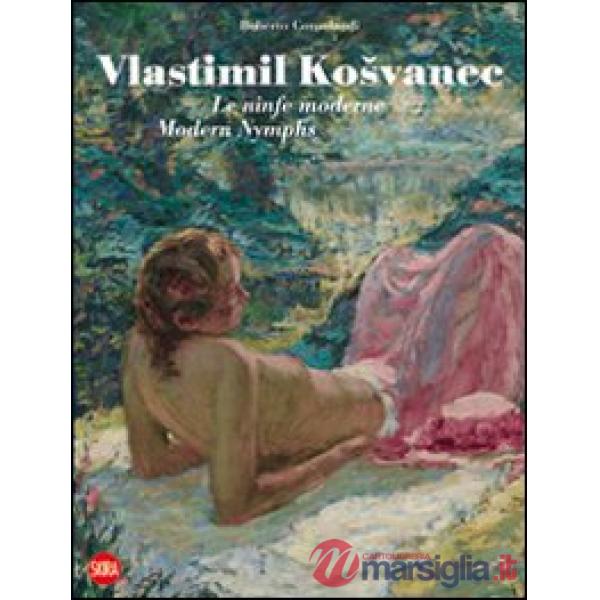 Vlastimil Kosvanec. Le ninfe moderne. Ediz. italiana e inglese
