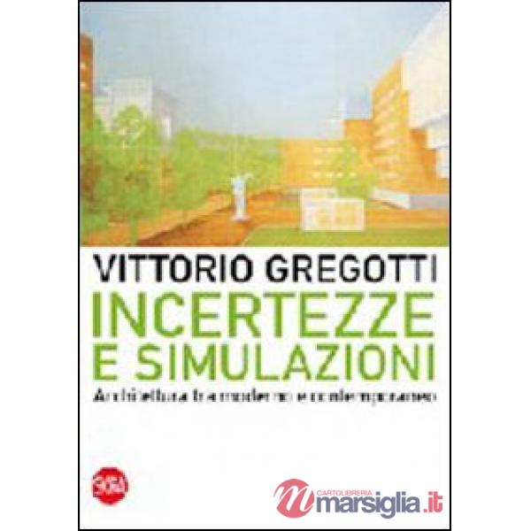 Incertezze e simulazioni. Architettura tra moderno e contemporaneo