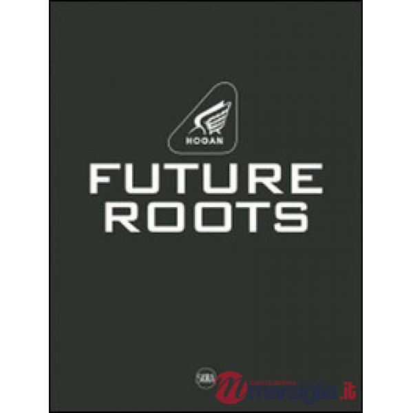 Hogan. Future roots. Ediz. italiana e inglese