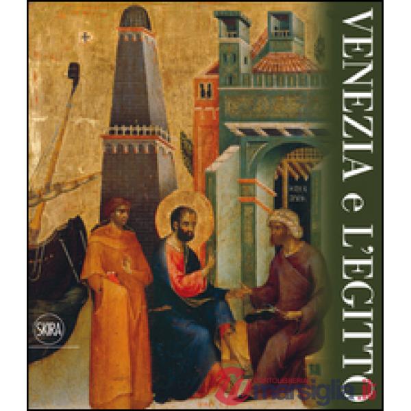 Venezia e l'Egitto. Ediz. illustrata