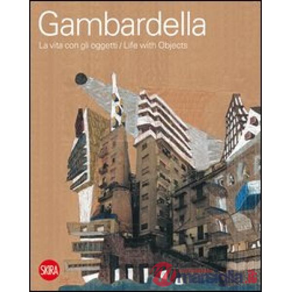 Cherubino Gambardella. La vita con gli oggetti. Ediz. italiana e inglese