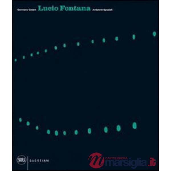 Lucio Fontana. Ambienti spaziali. Architecture, arts, environments. Ediz. inglese