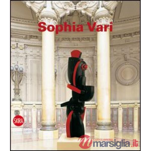 Sophia Vari. Le armoniche evoluzioni della forma. Ediz. illustrata