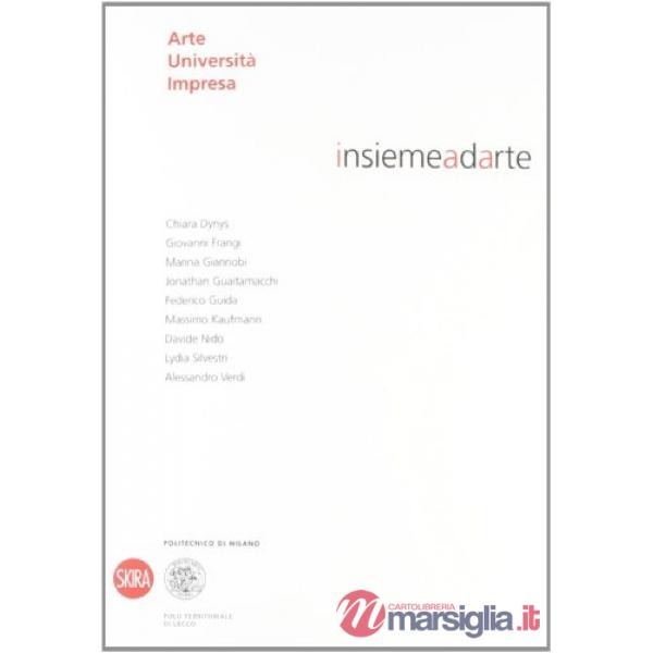 Insiemeadarte. Arte università impresa. Ediz. italiana e inglese