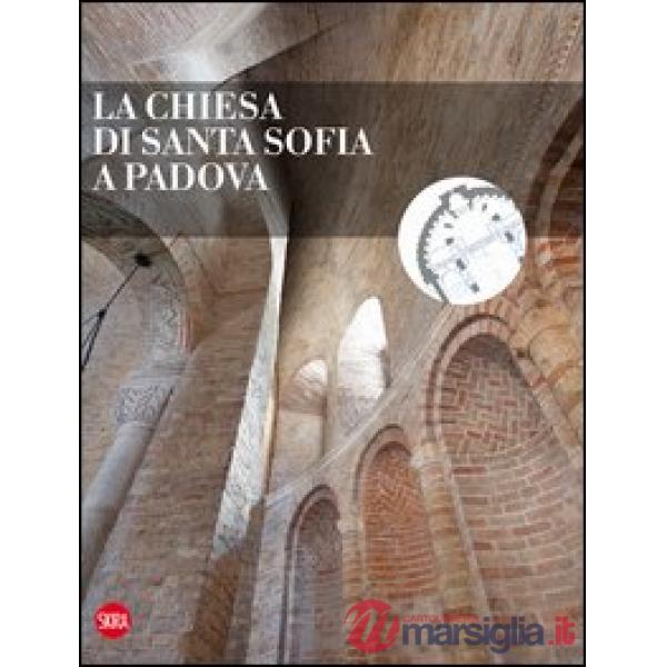 Chiesa di Santa Sofia a Padova. Ediz. illustrata (La)
