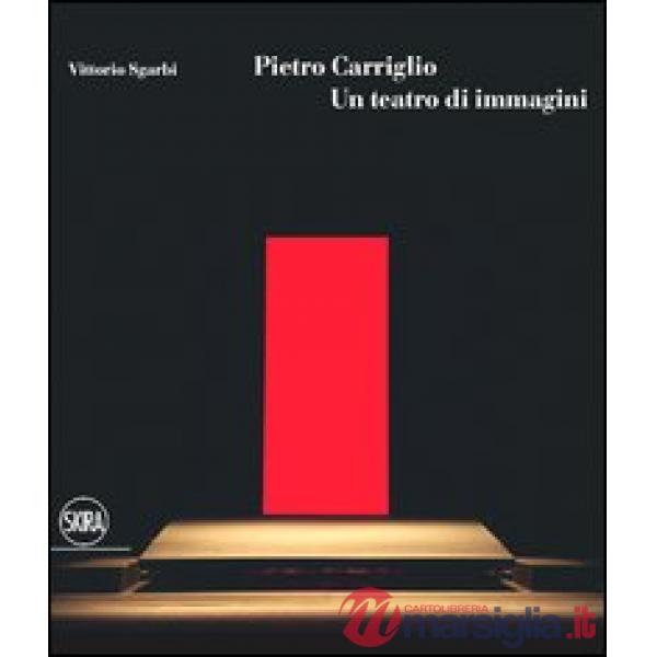 Pietro Carriglio. Un teatro di immagini. Ediz. illustrata