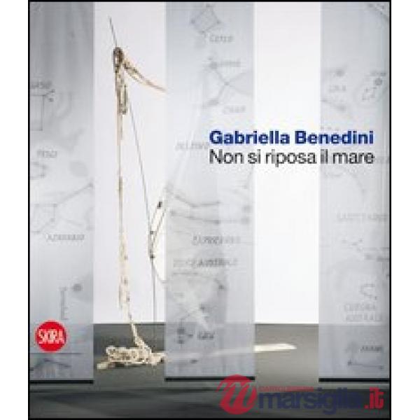 Gabriella Benedini. Non si riposa il mare. Ediz. illustrata