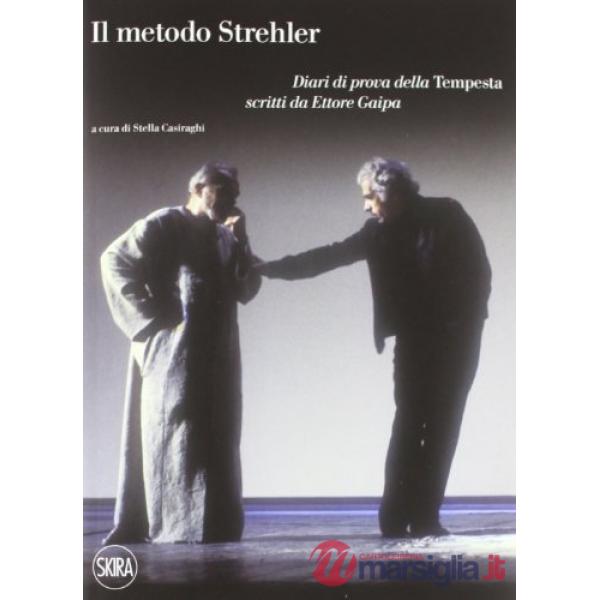 Metodo Strehler. Diari di prova della «Tempesta» scritti da Ettore Gaipa (Il)