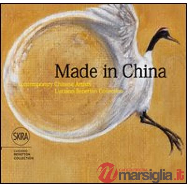 Made in China. Contemporary chinese artists. Luciano Benetton Collection. Ediz. 