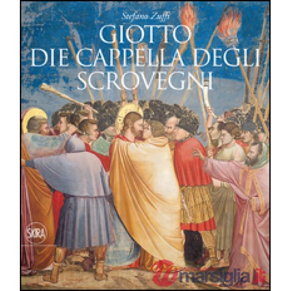 Giotto. Die Cappella degli Scrovegni. Ediz. illustrata