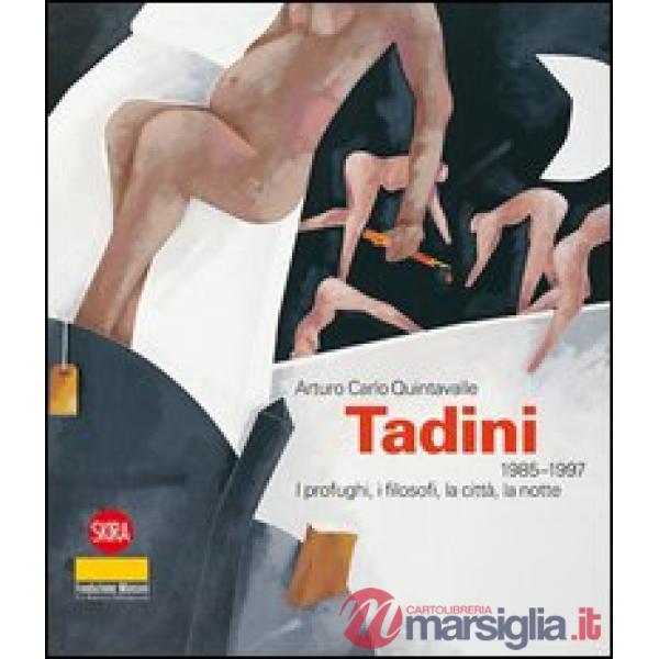 Emilio Tadini 1985-1996. I profughi, i filosofi, la città, la notte. Ediz. illus