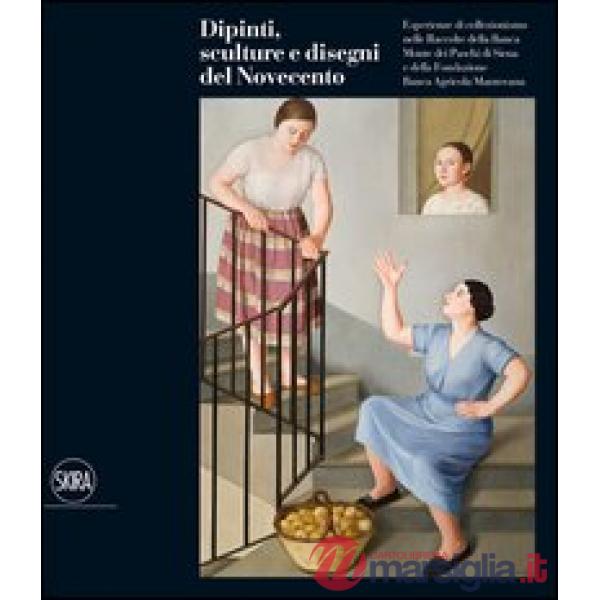 Dipinti, sculture e disegni del Novecento. Esperienze di collezionismo nelle rac