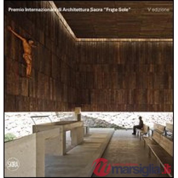 Premio Internazionale di Architettura Sacra «Frate Sole». Ediz. italiana e inglese