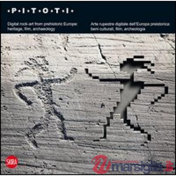 Pitoti. Arte rupestre digitale dell'Europa preistorica: beni culturali, film, ar