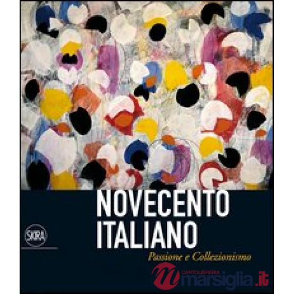 Novecento italiano. Passione e collezionismo. Ediz. illustrata