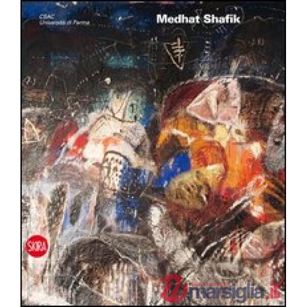 Medhat Shafik. CSAC. Gli archivi del progetto. Ediz. illustrata
