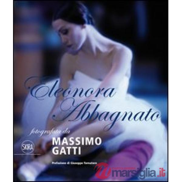 Eleonora Abbagnato fotografata da Massimo Gatti. Ediz. italiana e inglese