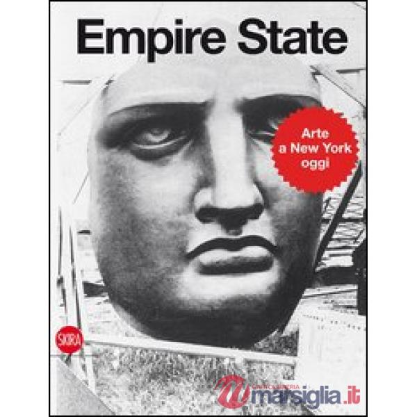 Empire State. Art in New York. Ediz. illustrata
