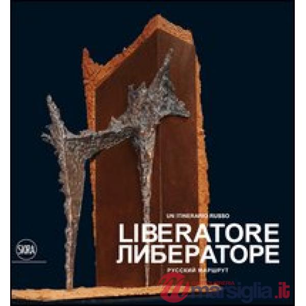 Liberatore. Un itinerario russo. Ediz. multilingue