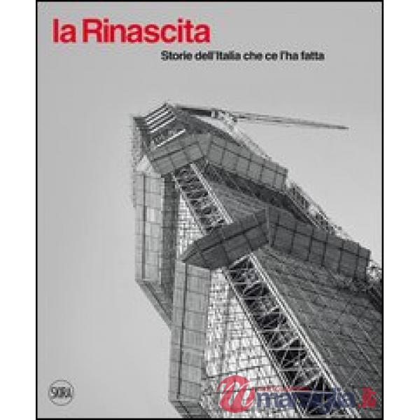 La rinascita. Storie dell'Italia che ce l'ha fatta