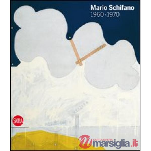 Mario Schifano 1960-1970. Ediz. illustrata