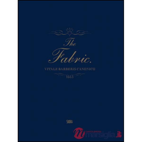 Fabric. Vitale Barberis Canonico (1663-2013). Ediz. illustrata (The)