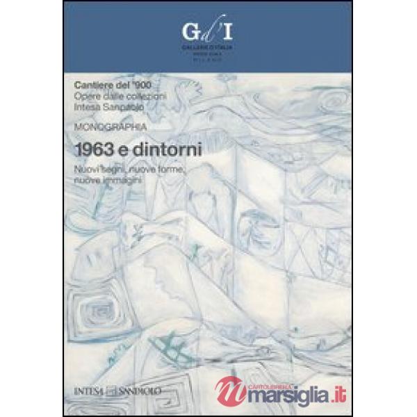 1963 e dintorni. Nuovi segni, nuove forme, nuove immagini