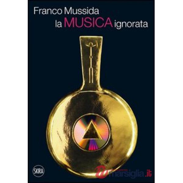 Musica ignorata. Ediz. illustrata (La)