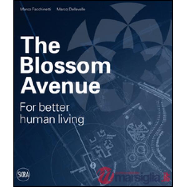 The Blossom Avenue. For better human living. Ediz. italiana