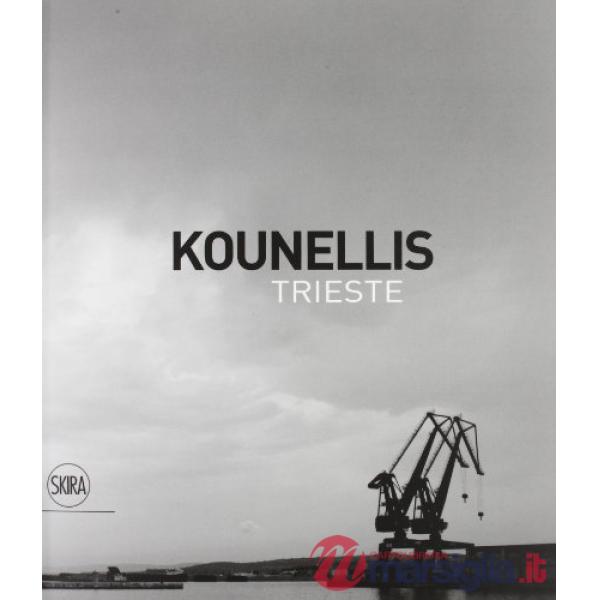 Kounellis. Trieste. Ediz. italiana, inglese e tedesca