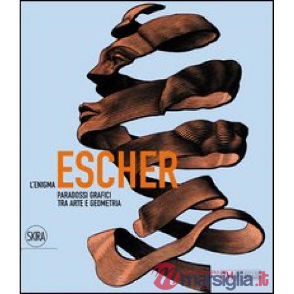Enigma Escher. Paradossi grafici tra arte e geometria. Ediz. illustrata (L')