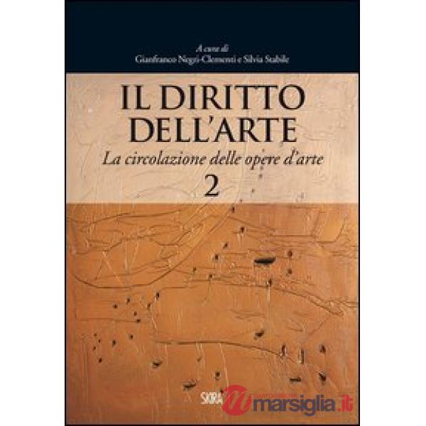 Diritto dell'arte (Il). Vol. 2: La circolazione delle opere d'arte