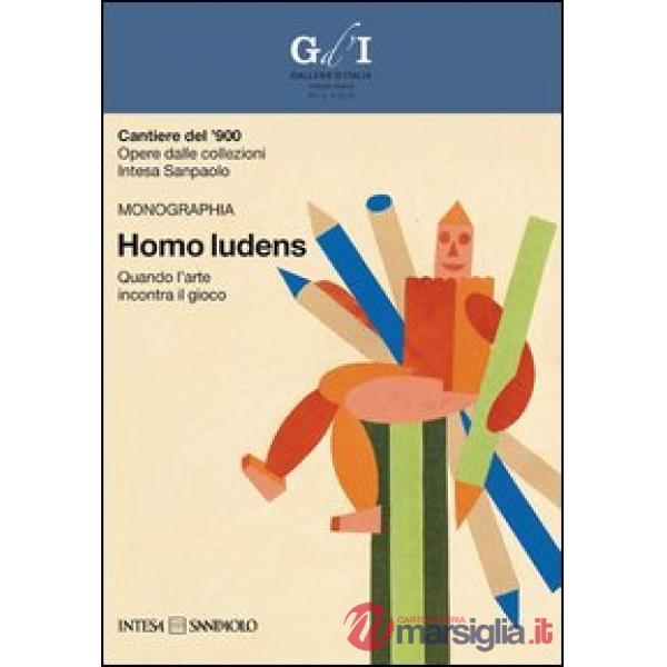 Cantiere del '900. Opere dalle collezioni Intesa Sanpaolo. Homo ludens. Quando l'arte incontra il gioco. Ediz. illustrata