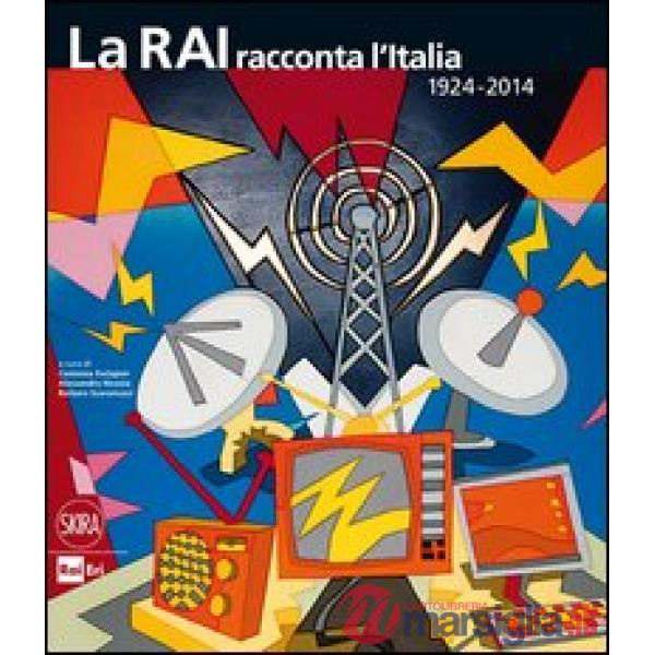 RAI racconta l'Italia 1924-2014. Ediz. illustrata (La)
