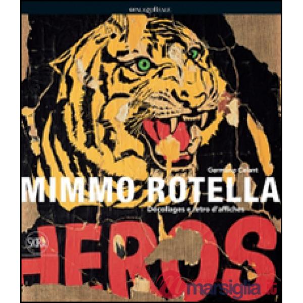 Mimmo Rotella. Décollages e retro d'affiches. Ediz. illustrata