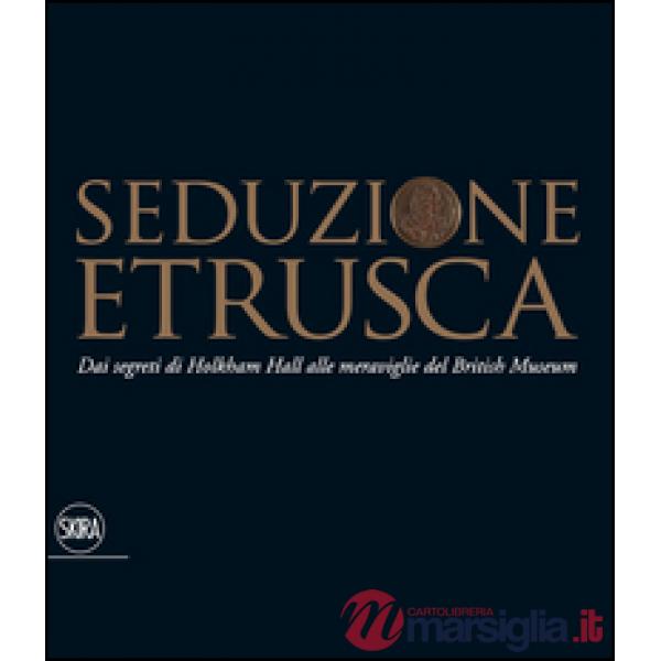Seduzione etrusca. Dai segreti di Holkham Hall alle meraviglie del British Museum