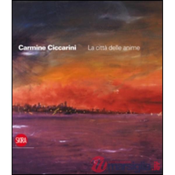 Carmine Ciccarini. La città delle anime. Ediz. italiana e inglese