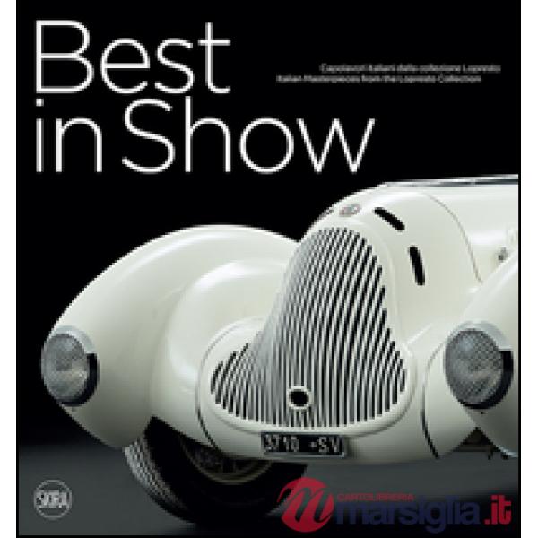 Best in Show. Capolavori italiani dalla collezione Lopresto. Ediz. italiana e inglese