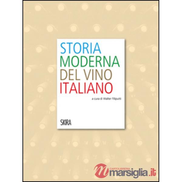 Storia moderna del vino italiano. Ediz. illustrata