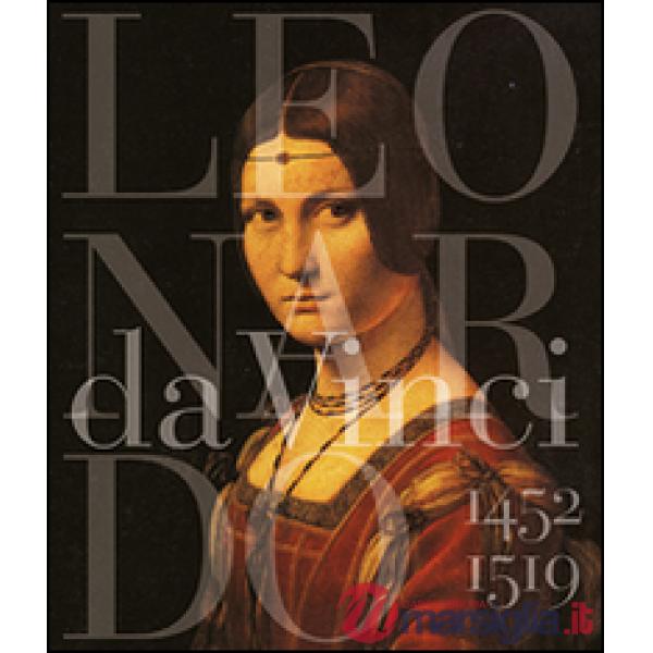 Leonardo da Vinci 1452-1519. Ediz. illustrata