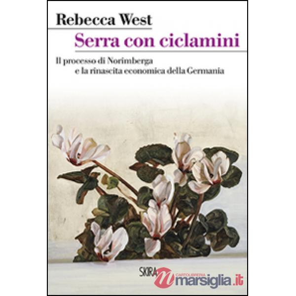Serra con ciclamini. Il processo di Norimberga e la rinascita economica della Ge