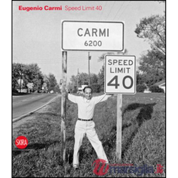Eugenio Carmi. Speed limit 40. Ediz. italiana e inglese