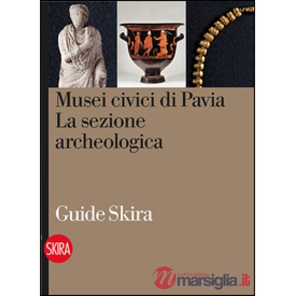 Musei civici di Pavia. La sezione archeologica