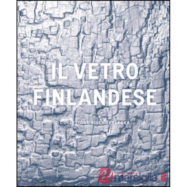 Vetro finlandese nella collezione Bischofberger. Ediz. illustrata (Il)