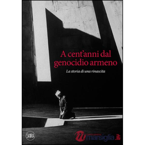 A cent'anni dal genocidio armeno. La storia di una rinascita