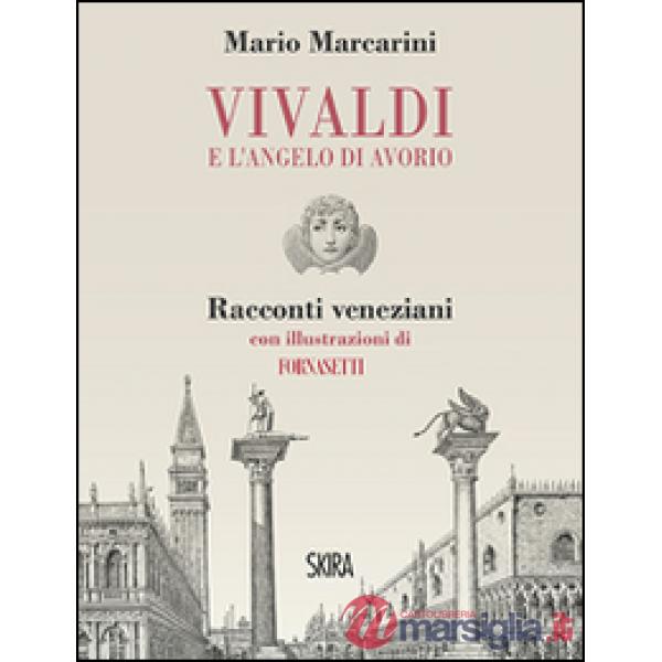 Vivaldi e l'angelo di avorio. Racconti veneziani