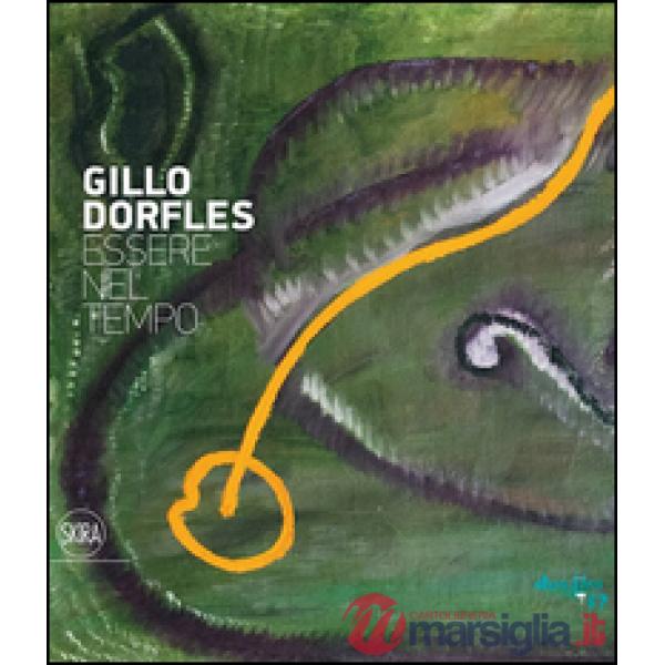 Gillo Dorfles. Essere nel tempo. Ediz. illustrata