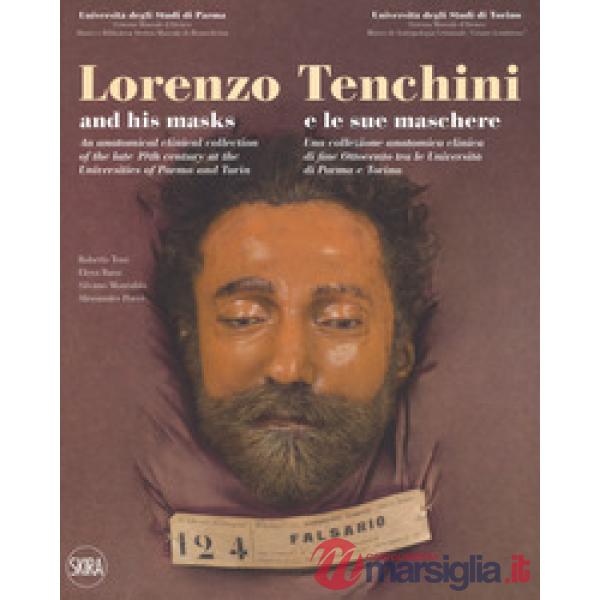 Lorenzo Tenchini e le sue maschere. Una collezione anatomica clinica di fine Ott