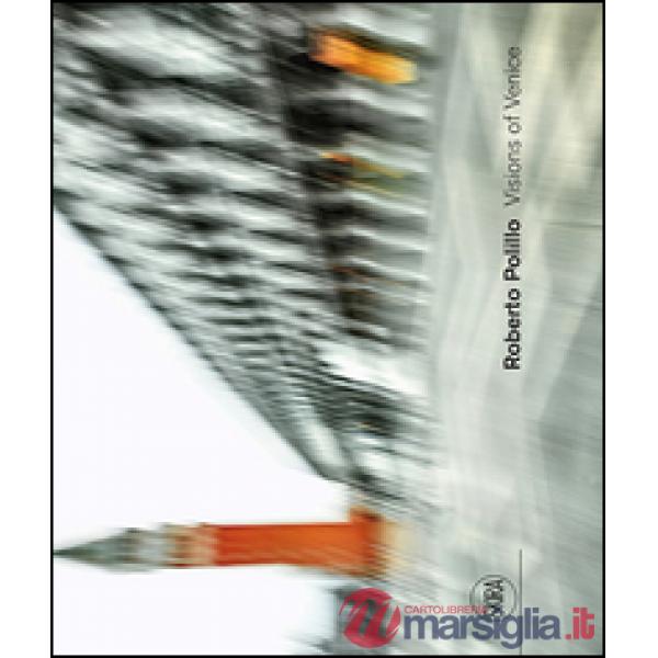 Visions of Venice. Ediz. italiana e inglese