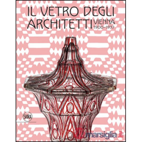 Il vetro degli architetti. Vienna 1900-1937